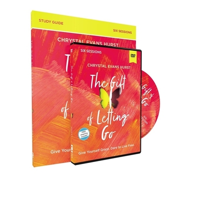 The Gift of Letting Go Study Guide with DVD: Give Yourself Grace. Dare to Live Free.