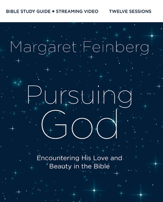 Pursuing God Bible Study Guide Plus Streaming Video: Encountering His Love and Beauty in the Bible