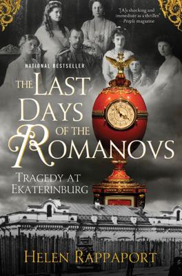 The Last Days of the Romanovs: Tragedy at Ekaterinburg