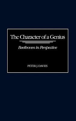 The Character of a Genius: Beethoven in Perspective