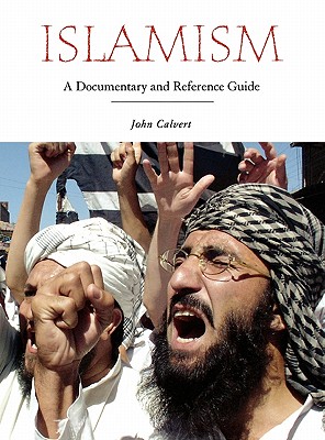 Islamism: A Documentary and Reference Guide