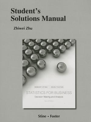 Student's Solutions Manual for Statistics for Business: Decision Making and Analysis