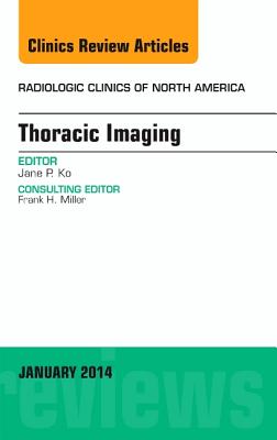 Thoracic Imaging, an Issue of Radiologic Clinics of North America: Volume 52-1