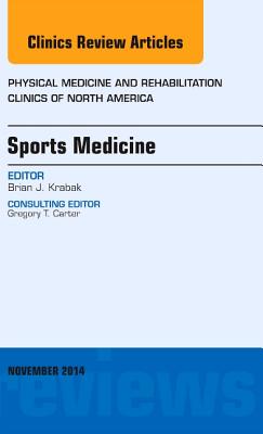 Sports Medicine, an Issue of Physical Medicine and Rehabilitation Clinics of North America: Volume 25-4