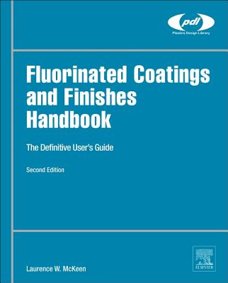 Fluorinated Coatings and Finishes Handbook: The Definitive User's Guide