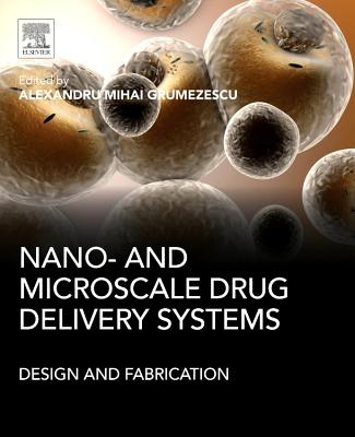 Nano- And Microscale Drug Delivery Systems: Design and Fabrication