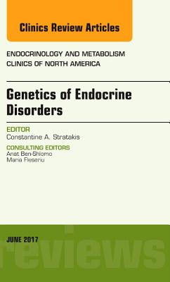 Genetics of Endocrine Disorders, an Issue of Endocrinology and Metabolism Clinics of North America: Volume 46-2