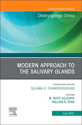 Modern Approach to the Salivary Glands, an Issue of Otolaryngologic Clinics of North America, 54