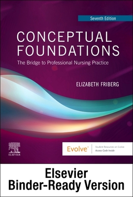 Conceptual Foundations - Binder Ready: The Bridge to Professional Nursing Practice