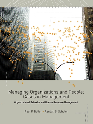 Managing Organizations and People: Cases in Management: Organizational Behavior and Human Resource Management
