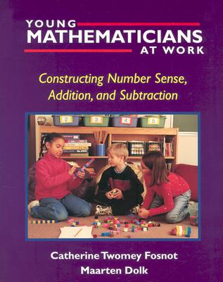 Young Mathematicians at Work: Constructing Number Sense, Addition, and Subtraction