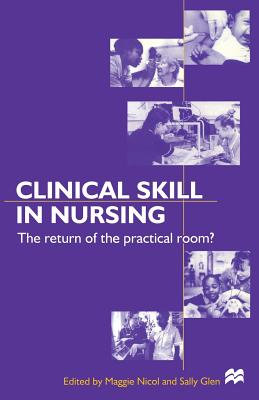Clinical Skills in Nursing: The Return of the Practical Room?