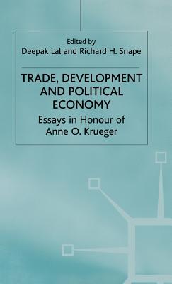 Trade, Development and Political Economy: Essays in Honour of Anne O. Krueger