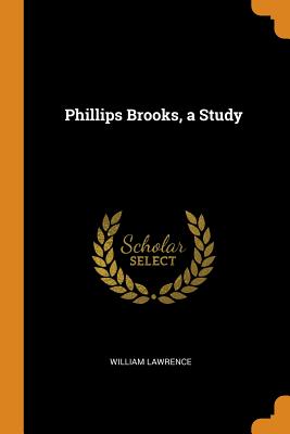 Phillips Brooks, a Study