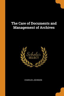 The Care of Documents and Management of Archives