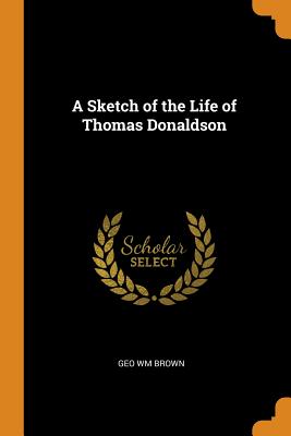 A Sketch of the Life of Thomas Donaldson