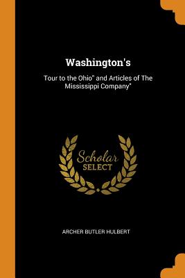 Washington's: Tour to the Ohio and Articles of The Mississippi Company