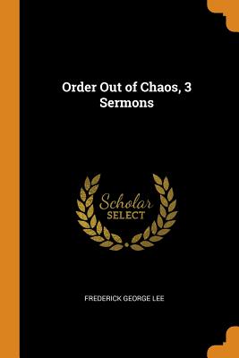 Order Out of Chaos, 3 Sermons