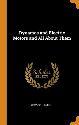 Dynamos and Electric Motors and All About Them