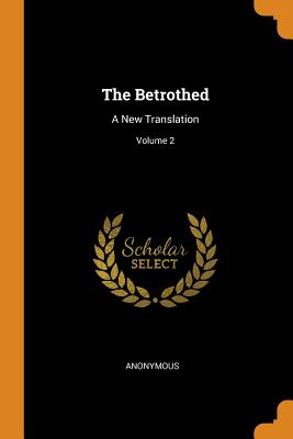 The Betrothed: A New Translation; Volume 2