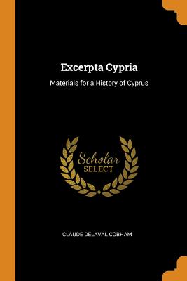 Excerpta Cypria: Materials for a History of Cyprus