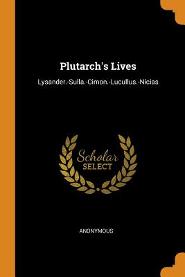 Plutarch's Lives: Lysander.-Sulla.-Cimon.-Lucullus.-Nicias