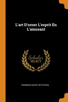 L'art D'orner L'esprit En L'amusant