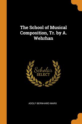 The School of Musical Composition, Tr. by A. Wehrhan