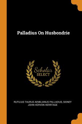 Palladius On Husbondrie