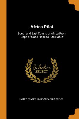 Africa Pilot: South and East Coasts of Africa From Cape of Good Hope to Ras Hafun