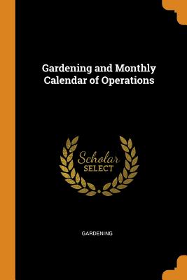 Gardening and Monthly Calendar of Operations