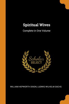 Spiritual Wives: Complete in One Volume