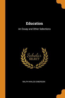Education: An Essay and Other Selections
