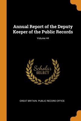 Annual Report of the Deputy Keeper of the Public Records; Volume 44