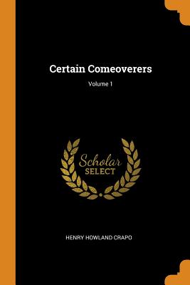 Certain Comeoverers; Volume 1