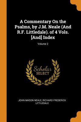 A Commentary On the Psalms, by J.M. Neale (And R.F. Littledale). of 4 Vols. [And] Index; Volume 2