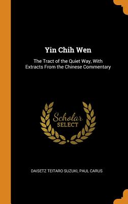 Yin Chih Wen: The Tract of the Quiet Way, With Extracts From the Chinese Commentary