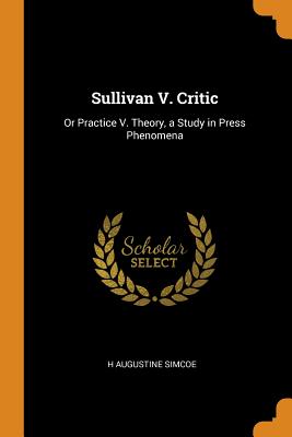 Sullivan V. Critic: Or Practice V. Theory, a Study in Press Phenomena