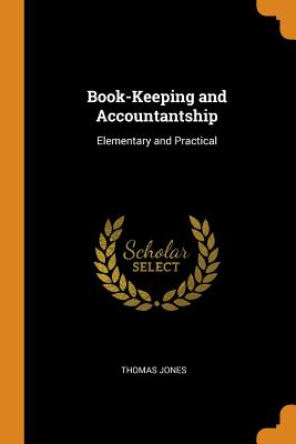 Book-Keeping and Accountantship: Elementary and Practical