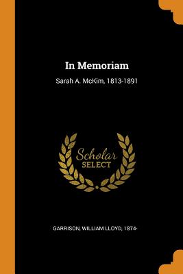 In Memoriam: Sarah A. McKim, 1813-1891