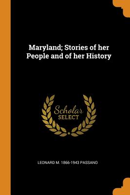 Maryland; Stories of her People and of her History