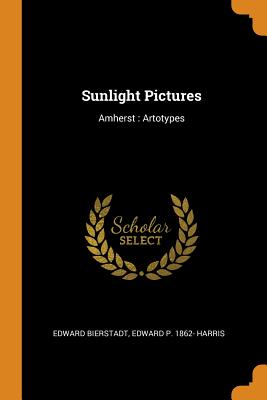 Sunlight Pictures: Amherst: Artotypes