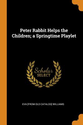 Peter Rabbit Helps the Children; a Springtime Playlet