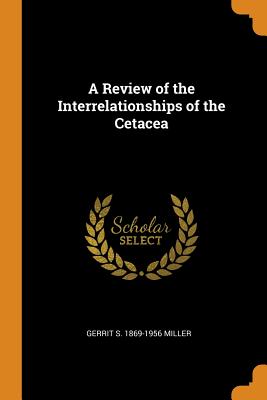 A Review of the Interrelationships of the Cetacea