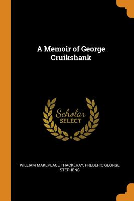 A Memoir of George Cruikshank
