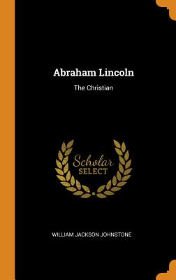 Abraham Lincoln: The Christian