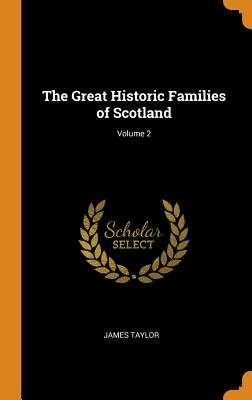 The Great Historic Families of Scotland; Volume 2