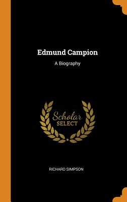 Edmund Campion: A Biography