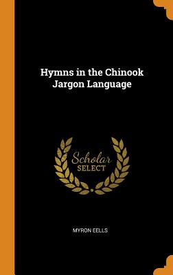 Hymns in the Chinook Jargon Language