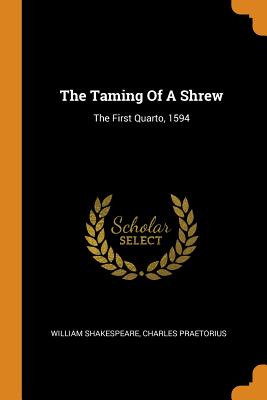 The Taming Of A Shrew: The First Quarto, 1594